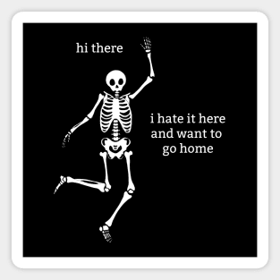 Sassy Skeleton "I don't want to be here" Magnet